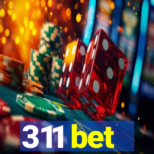 311 bet